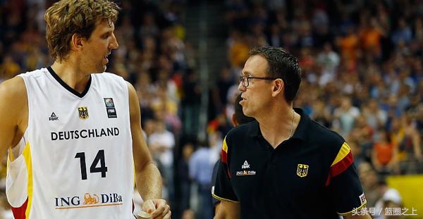 欧洲男篮教练nba 德国男篮主帅点评NBA两国手的表现(2)